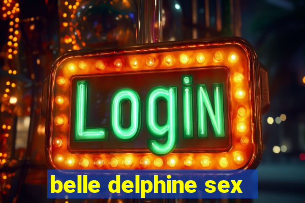 belle delphine sex